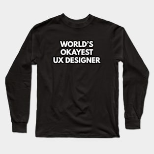 World's Okayest UX Designer Long Sleeve T-Shirt